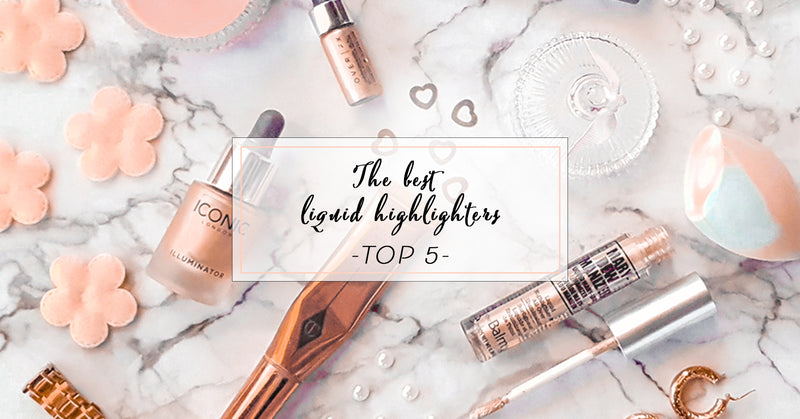 top 5 liquid highlighters - Charlotte Tilbury, ABH, cover fx, the balm, Iconic London 